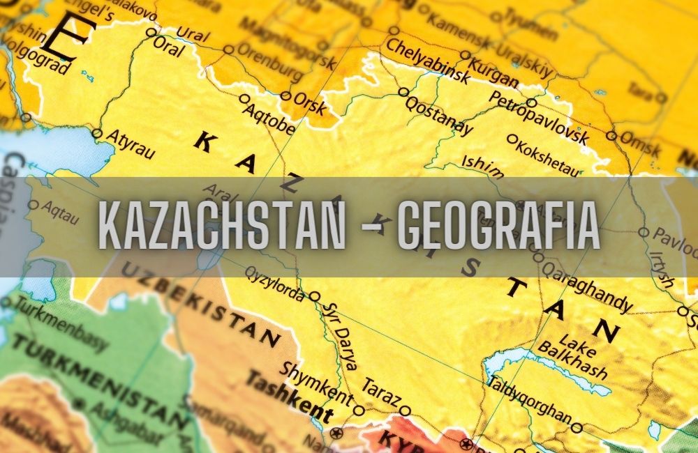Kazachstan geografia