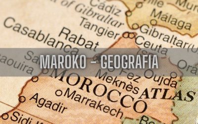 12 ciekawostek o geografii Maroko