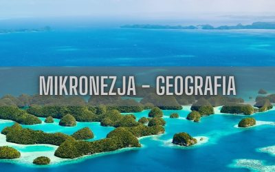 10 ciekawostek o geografii Mikronezji
