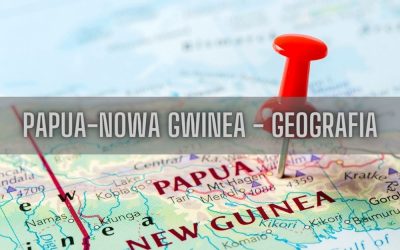 13 ciekawostek o geografii Papui-Nowej Gwinei