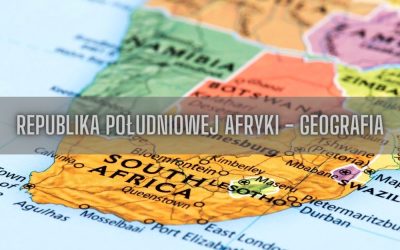 17 ciekawostek o geografii Republiki Południowej Afryki