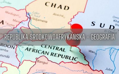 12 ciekawostek o geografii Republiki Środkowoafrykańskiej