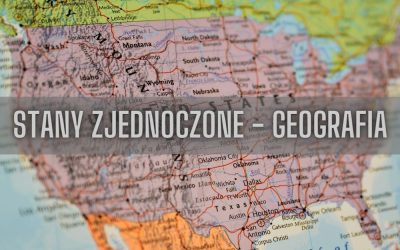 31 ciekawostek o geografii Stanów Zjednoczonych
