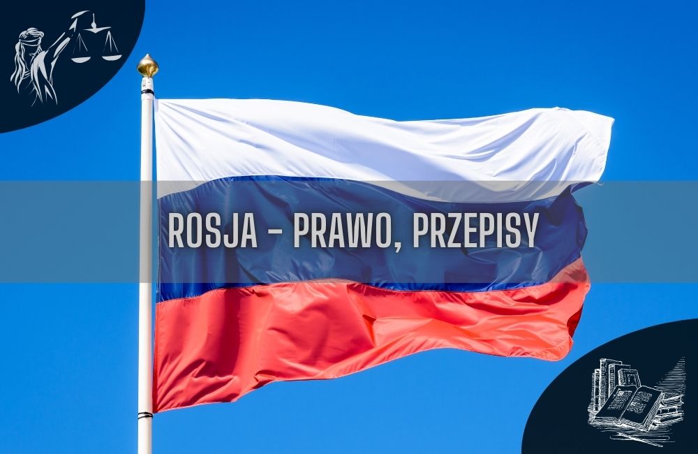 Rosja prawo, przepisy